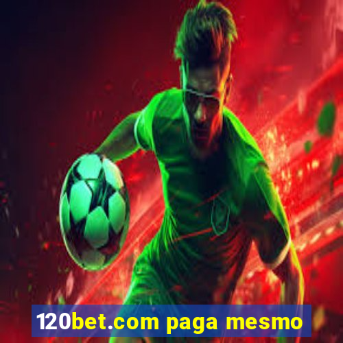 120bet.com paga mesmo